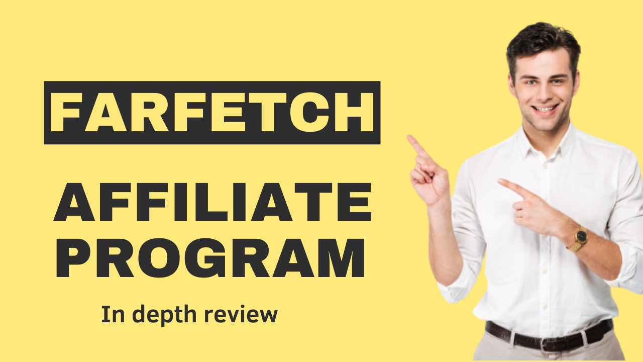 Farfetch Affiliate Program Uncovered: In-Depth Review- 2023